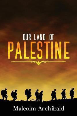 Our Land of Palestine(English, Paperback, Archibald Malcolm)