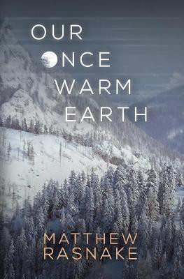 Our Once Warm Earth(English, Paperback, Rasnake Matthew)