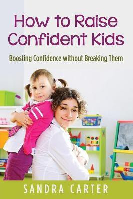 How to Raise Confident Kids(English, Paperback, Carter Sandra)