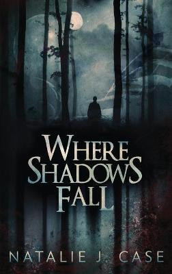Where Shadows Fall(English, Hardcover, Case Natalie J)