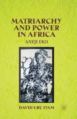 Matriarchy and Power in Africa(English, Paperback, Iyam D.)