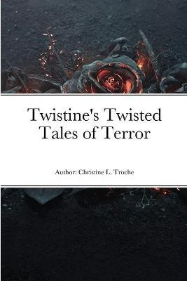 Twistine's Twisted Tales of Terror(English, Paperback, Troche Christine)
