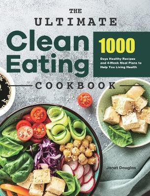 The Ultimate Clean Eating Cookbook(English, Hardcover, Douglas Janet)