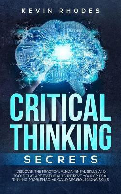 Critical Thinking Secrets(English, Paperback, Rhodes Kevin)
