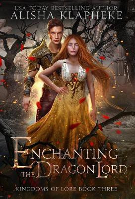Enchanting the Dragon Lord(English, Hardcover, Klapheke Alisha)