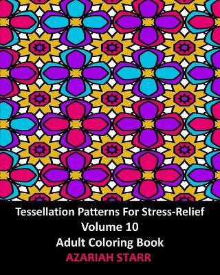 Tessellation Patterns For Stress-Relief Volume 10(English, Paperback, Starr Azariah)