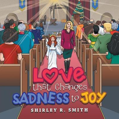 Love That Changes Sadness to Joy(English, Paperback, Smith Shirley R)