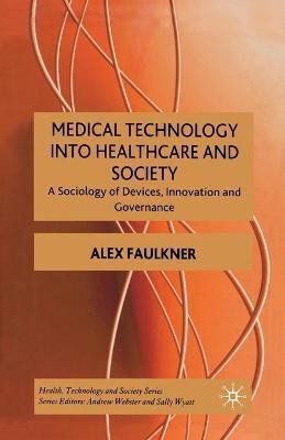 Medical Technology into Healthcare and Society(English, Paperback, Faulkner A.)