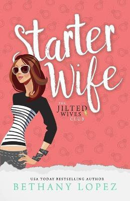 Starter Wife(English, Paperback, Lopez Bethany)