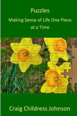 Puzzles - Making Sense of Life One Piece at a Time(English, Paperback, Johnson Craig Childress)