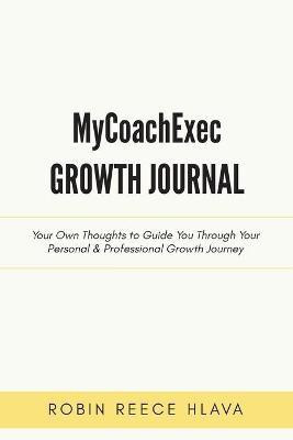 MyCoachExec Growth Journal(English, Paperback, Hlava Robin Reece)