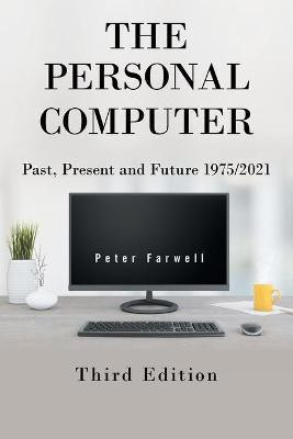 The Personal Computer Past, Present and Future 1975/2021(English, Paperback, Farwell Peter)
