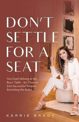 Don't Settle For a Seat(English, Paperback, Brady Karrie)