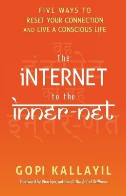 The Internet to the Inner-Net(English, Paperback, Kallayil Gopi)