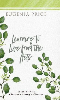 Learning to Live From the Acts(English, Hardcover, Price Eugenia)
