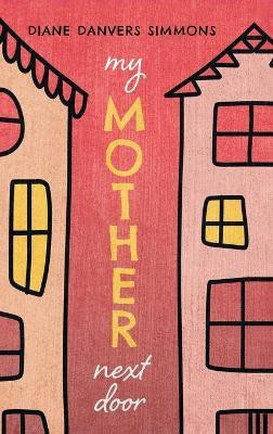 My Mother Next Door(English, Hardcover, Danvers Simmons Diane)