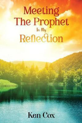 Meeting The Prophet In My Reflection(English, Paperback, Cox Ken)