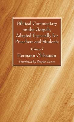 Biblical Commentary on the Gospels, Adapted Especially for Preachers and Students, Volume I(English, Hardcover, Olshausen Hermann)