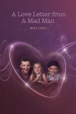 A Love Letter From a Mad Man(English, Paperback, Eames Mark)