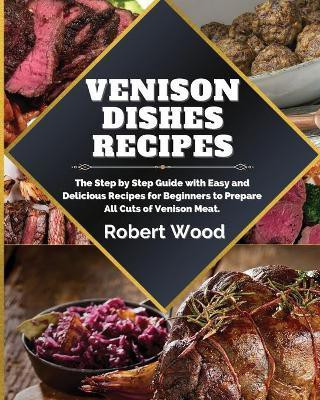 Venison Dishes Recipes(English, Paperback, Wood Robert)