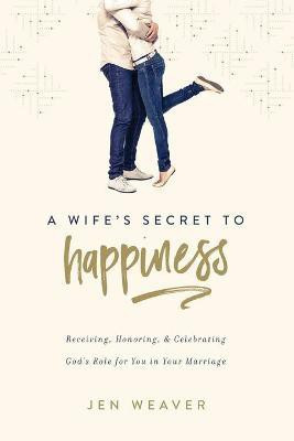 A Wife's Secret to Happiness(English, Paperback, Weaver Jen)