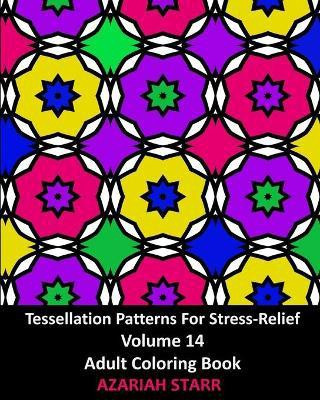 Tessellation Patterns For Stress-Relief Volume 14(English, Paperback, Starr Azariah)