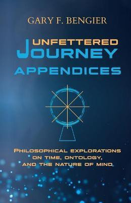 Unfettered Journey Appendices(English, Paperback, Bengier Gary F)