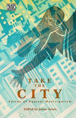 Take the City - Voices of Radical Municipalism(English, Paperback, Toney Jason)