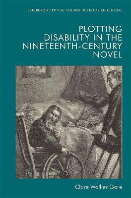 Plotting Disability in the Nineteenth-Century Novel(English, Hardcover, Walker Gore Clare)