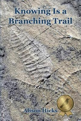Knowing Is a Branching Trail(English, Paperback, Hicks Alison)