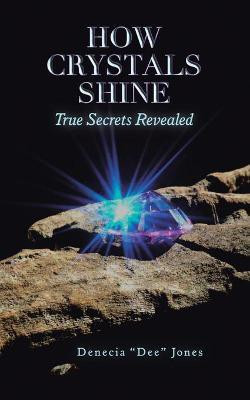 How Crystals Shine(English, Paperback, Jones Denecia Dee)
