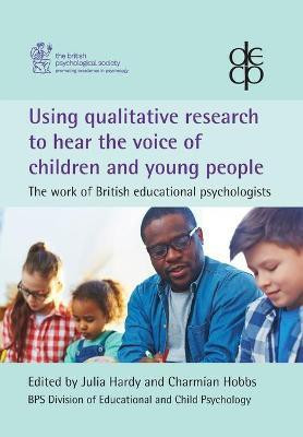 Using Qualitative Research to Hear the Voice of Children and Young People:(English, Paperback, unknown)