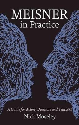 Meisner in Practice(English, Paperback, Moseley Nick)