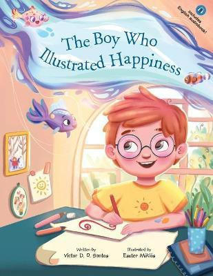 The Boy Who Illustrated Happiness(English, Paperback, Dias de Oliveira Santos Victor)