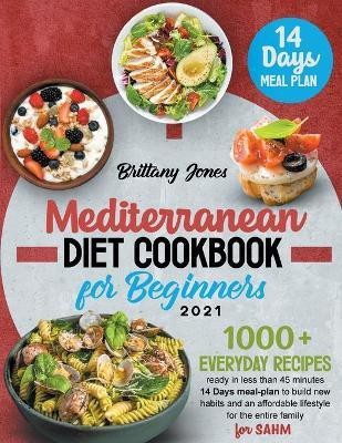 Mediterranean Diet Cookbook for beginners 2021(English, Paperback, Jones Brittany)