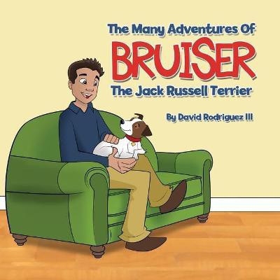 The Many Adventures of Bruiser The Jack Russell Terrier(English, Paperback, Rodriguez David III)
