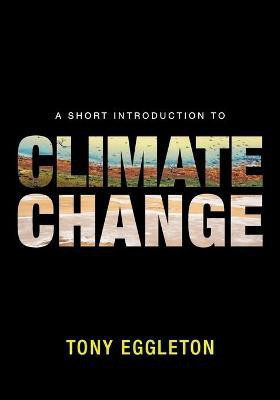 A Short Introduction to Climate Change(English, Paperback, Eggleton Tony)