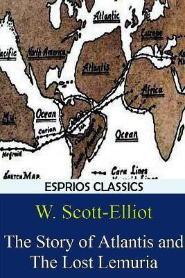The Story of Atlantis and The Lost Lemuria (Esprios Classics)(English, Paperback, Scott-Elliot W)