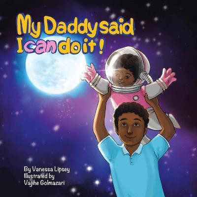 My Daddy Said I Can Do It(English, Paperback, Lipsey Vanessa)