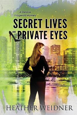 Secret Lives and Private Eyes(English, Paperback, Weidner Heather)