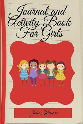 Journal and Activity Book for Girls(English, Paperback, Karston Julie)