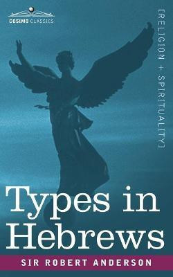 Types in Hebrews(English, Paperback, Anderson Robert Sir)