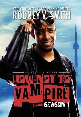 How Not to Vampire - Season 1(English, Hardcover, Smith Rodney V)