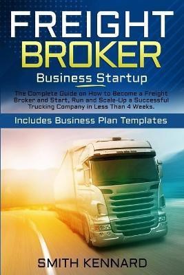 Freight Broker Business Startup(English, Paperback, Kennard Smith)