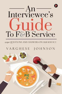 An Interviewee's Guide to F&b Service(English, Paperback, Varghese Johnson)