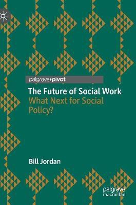 The Future of Social Work(English, Hardcover, Jordan Bill)