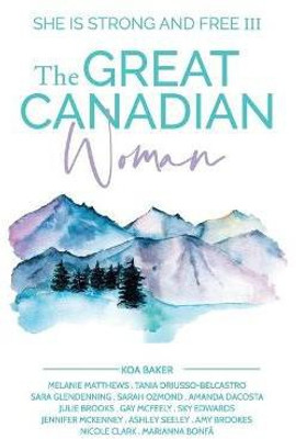 The Great Canadian Woman - She Is Strong And Free III(English, Paperback, Baker Koa)