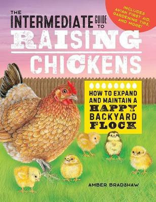 The Intermediate Guide to Raising Chickens(English, Hardcover, Bradshaw Amber)