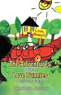 The Adventures of the Love Bunnies(English, Paperback, Sustar Charlotte)