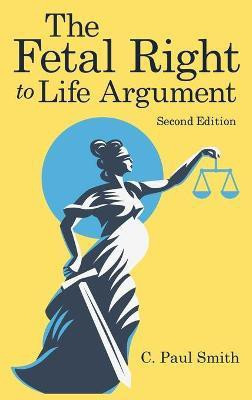 The Fetal Right to Life Argument(English, Hardcover, Smith C Paul)